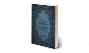 Is the Bible from Heaven? Is the Earth a Globe? - Flat Earth Books
