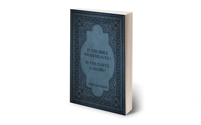 Is the Bible from Heaven? Is the Earth a Globe? - Flat Earth Books